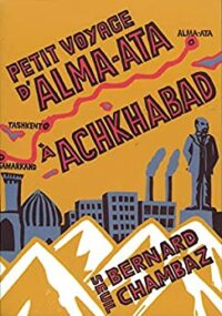 Petit voyage d’Alma-Ata à Achkhabad