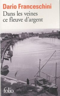 Dans les veines ce fleuve d’argent