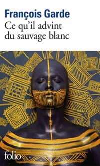Ce qu’il advint du sauvage blanc