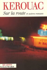 Sur la route et autres romans