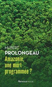 Amazonie, une mort programmée ?