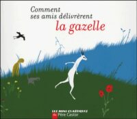 Comment ses amis délivrèrent la gazelle…