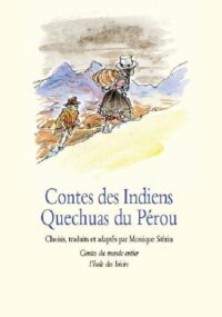 Contes des Indiens quechuas du Pérou
