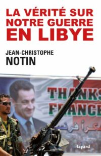La Vérité sur notre guerre en Libye