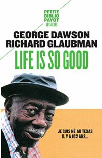Life is so good – Je suis né au Texas il y a 102 ans…