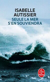 Seule la mer s’en souviendra