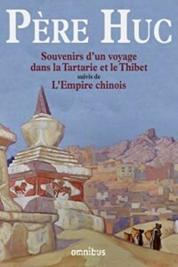 Souvenirs d’un voyage dans la Tartarie et le Thibet