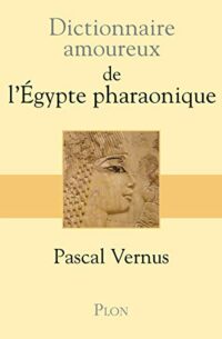 Dictionnaire amoureux de l’Égypte pharaonique