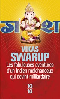 Les fabuleuses aventures d’un Indien malchanceux qui devint milliardaire