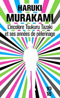 L’Incolore Tsukuru Tazaki et ses années de pèlerinage