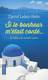 Si le bonheur m’était conté…