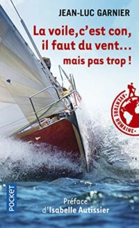 La voile, c’est con, il faut du vent… mais pas trop !