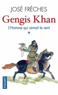 Gengis Khan, l’homme qui aimait le vent (t.1)