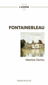 Pour l’amour de Fontainebleau