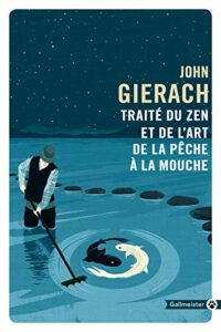 Traité du zen et de l’art de la pêche à la mouche