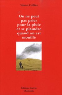 On ne peut pas prier pour la pluie et se plaindre quand on est mouillé