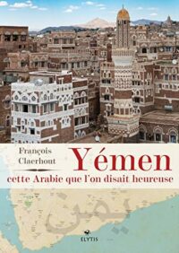 Yémen, cette Arabie que l’on disait heureuse