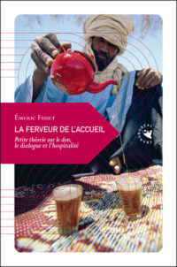 La ferveur de l’accueil, petite théorie sur le don, le dialogue et l’hospitalité