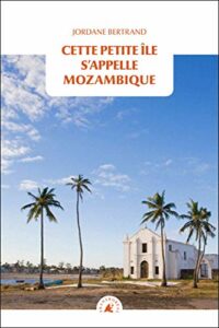 Cette petite île s’appelle Mozambique