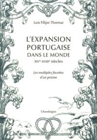 L’Expansion portugaise dans le monde, XIVe-XVIIIe siècle