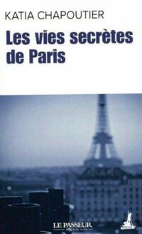 Les Vies secrètes de Paris
