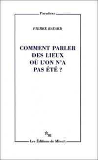 Comment parler des lieux où l’on n’a pas été ?