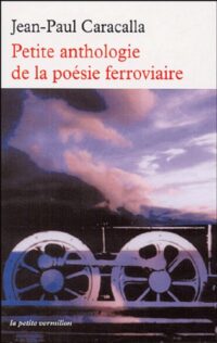 Petite anthologie de la poésie ferroviaire