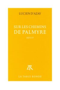 Sur les chemins de Palmyre