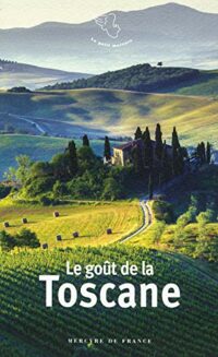 Le goût de la Toscane