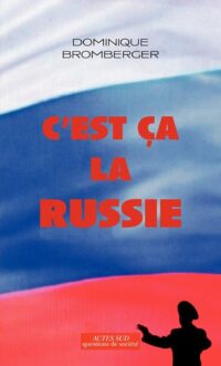 C’est ça, la Russie