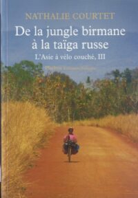 De la jungle birmane à la taïga russe
