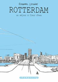 Rotterdam, un séjour à fleur d’eau