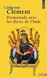 Promenade avec les dieux de l’Inde
