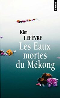 Les Eaux mortes du Mékong