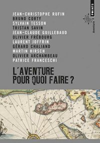 L’aventure, pour quoi faire ?