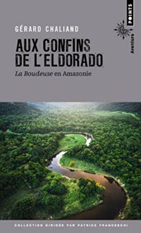 Aux confins de l’Eldorado