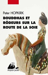 Bouddhas et rôdeurs sur la Route de la Soie