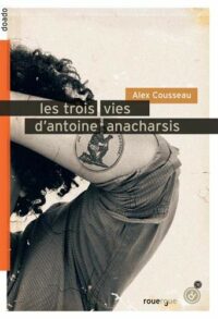 Les Trois Vies d’Antoine Anacharsis