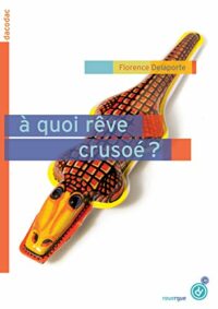 À quoi rêve Crusoé ?