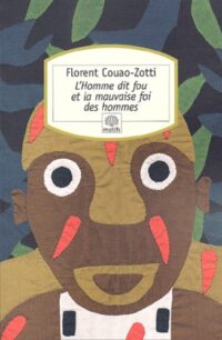 L’Homme dit fou et la mauvaise foi des hommes
