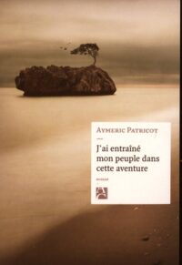 J’ai entraîné mon peuple dans cette aventure