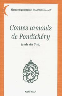Contes tamouls de Pondichéry (Inde du Sud)