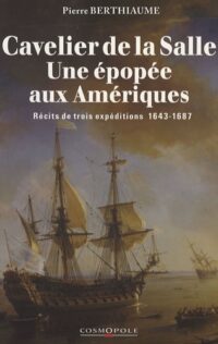 Cavelier de la Salle, une épopée aux Amériques