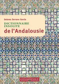 Dictionnaire insolite de l’Andalousie