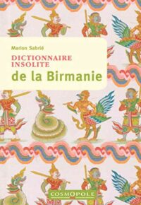 Dictionnaire insolite de la Birmanie