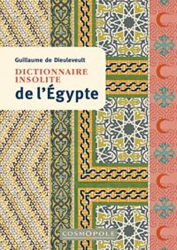Dictionnaire insolite de l’Égypte