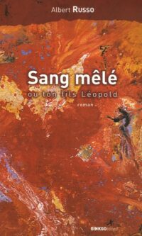 Sang mêlé ou ton fils Léopold