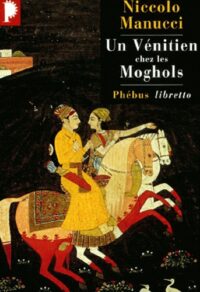 Un Vénitien chez les Moghols