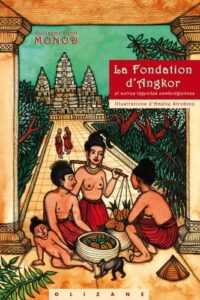 La Fondation d’Angkor et autres légendes cambodgiennes