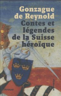 Contes et légendes de la Suisse héroïque